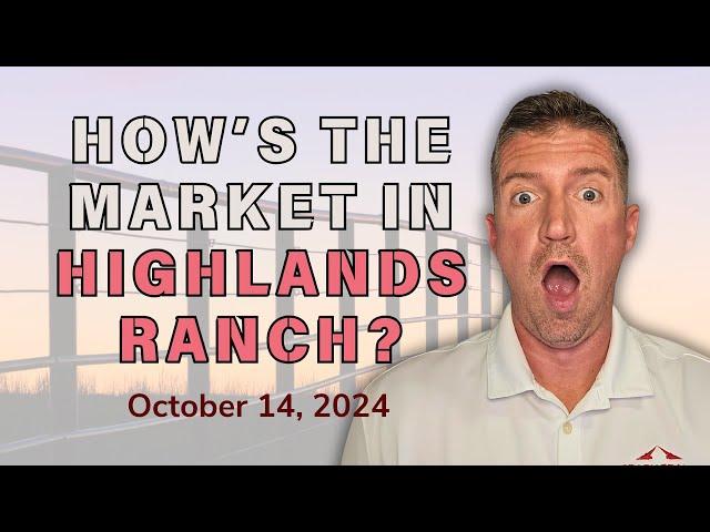 How is the Market in Highlands Ranch? (October 14, 2024)