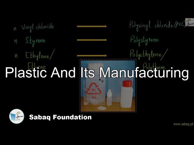 Plastic And Its Manufacturing, General Science Lecture | Sabaq.pk