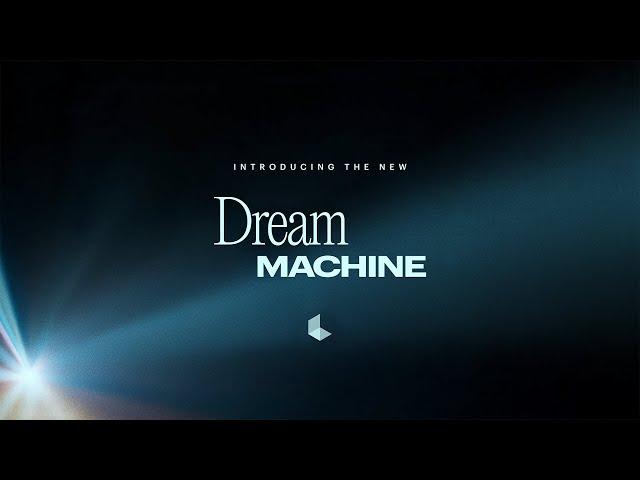 Introducing the all-new Dream Machine