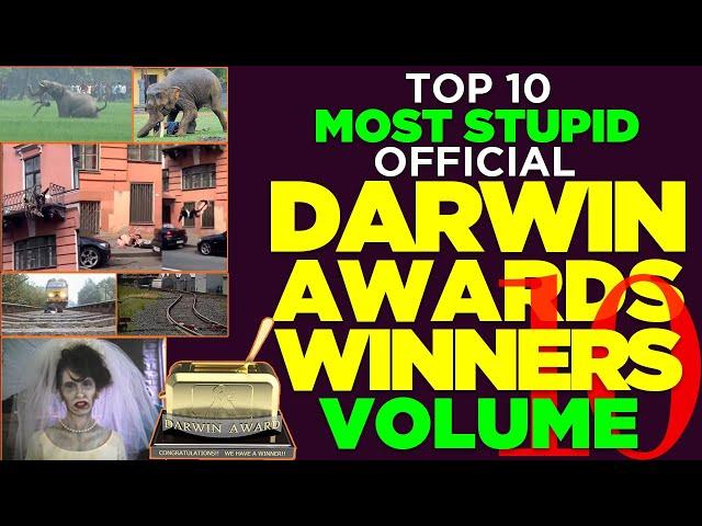 Volume 10: Top 10 Most Stupid Official Darwin Awards Winners - Embarrassingly Stupid Ways People Die