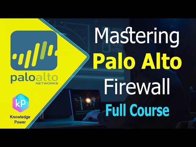 Palo Alto Firewall - Mastering Palo Alto Networks in 8 Hours