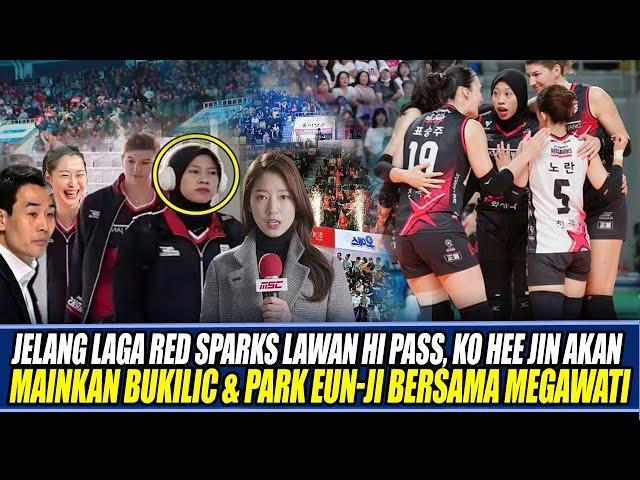 JELANG LAGA RED SPARKS LAWAN HI PASS, KO HEE JIN AKAN MAINKAN BUKILIC & PARK EUN-JI BERSAMA MEGAWATI