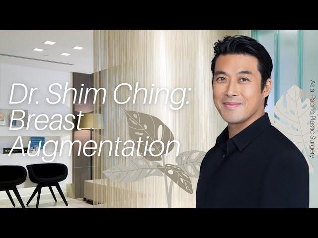 Dr. Shim Ching at Asia Pacific Plastic Surgery - Breast Augmentation