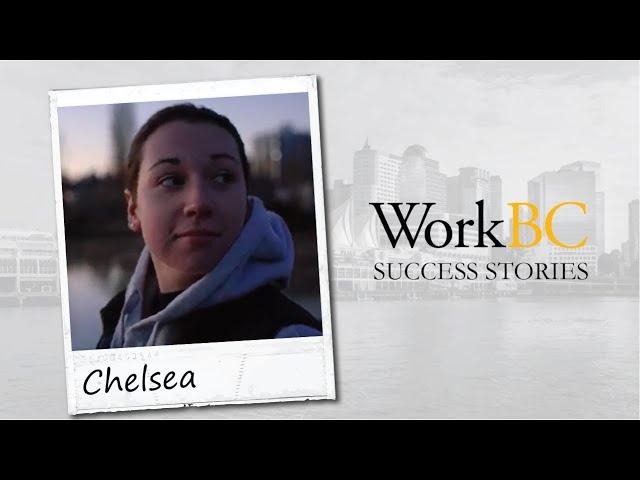 Meet Chelsea - WorkBC Success Story