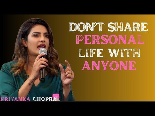 Priyanka Chopra___ DON’T SHARE PERSONAL LIFE WITH ANYONE | Smart Women Never Share Everything