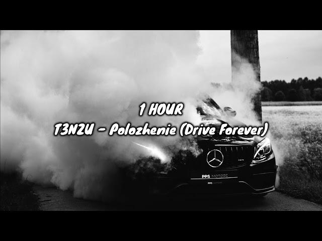 T3NZU - Положение / Polozhenie (Drive Forever) [1 HOUR]