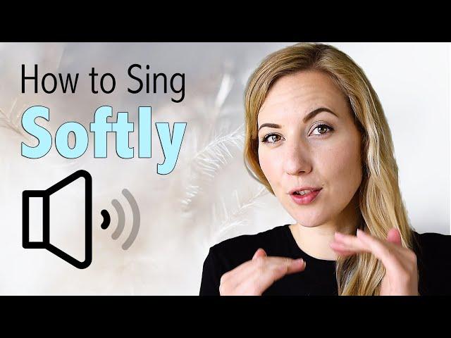 How to Sing Softly