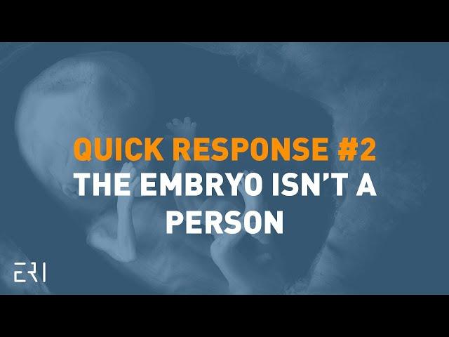 Quick Response #2: The Embryo Isn't a Person