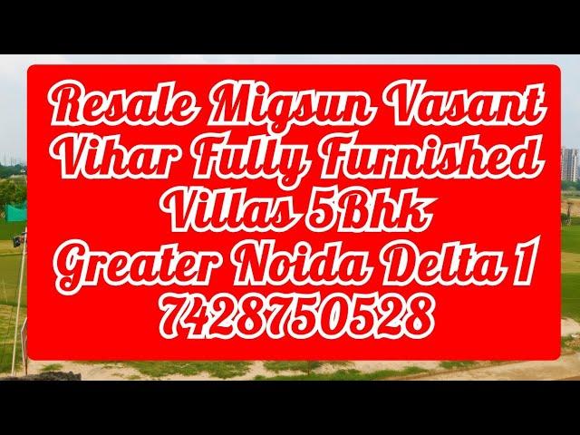 Resale Migsun Vasant Vihar Fully Furnished Villas 5Bhk 200sqyd Greater Noida Delta 1