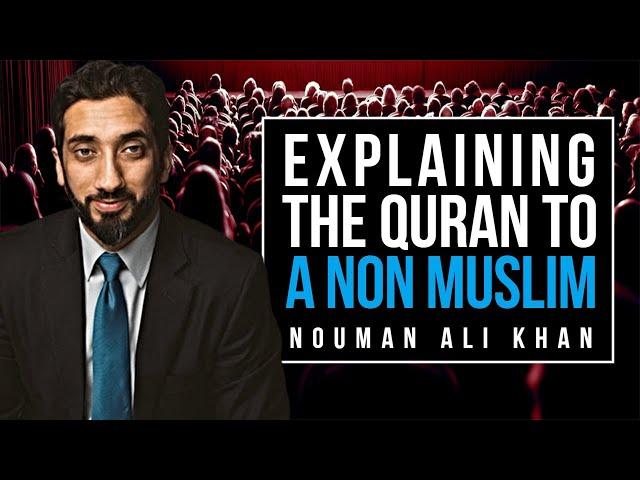 EXPLAINING THE MIRACLE OF QURAN TO A NON MUSLIM - NOUMAN ALI KHAN