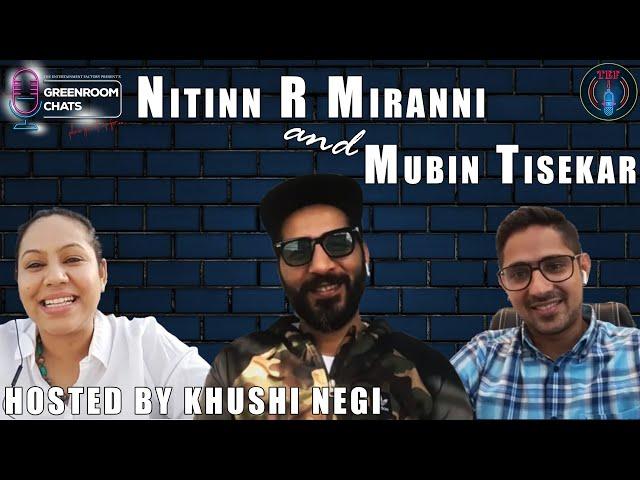 GreenRoom Chats with Nitinn R Miranni & Mubin Tisekar  | Hosted by Khushi Negi