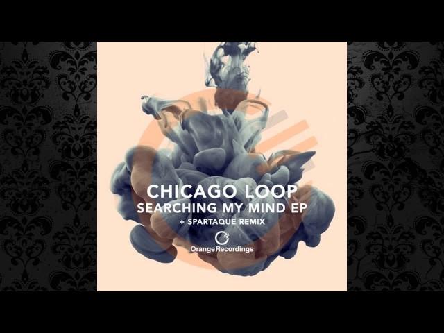 Chicago Loop - Searching My Mind (Spartaque Remix) [ORANGE RECORDINGS]