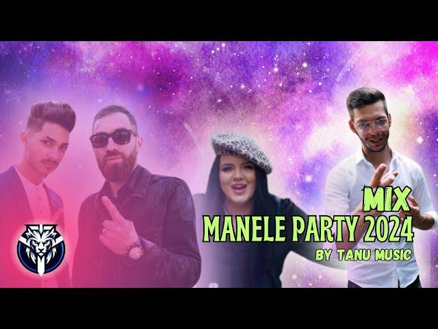  Manele Party Mix 2024 | Cele Mai Tari Piese  Mixed by Tanu Music