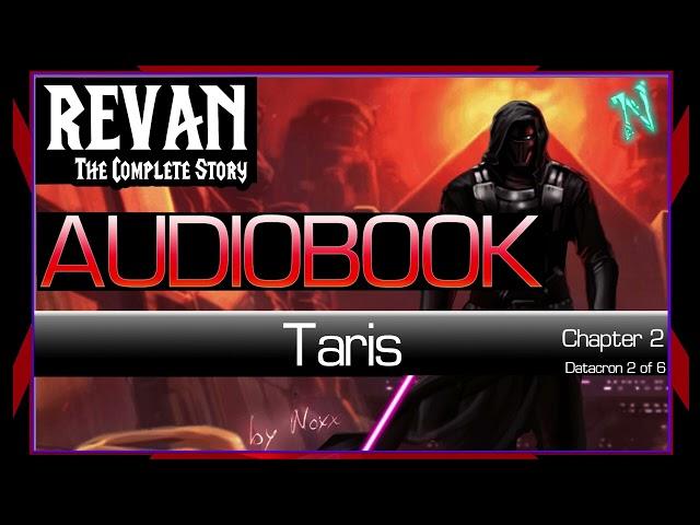 TARIS (Chapter 2)  - KOTOR Audiobook - Datacron 2/6 - Revan, The Complete Story