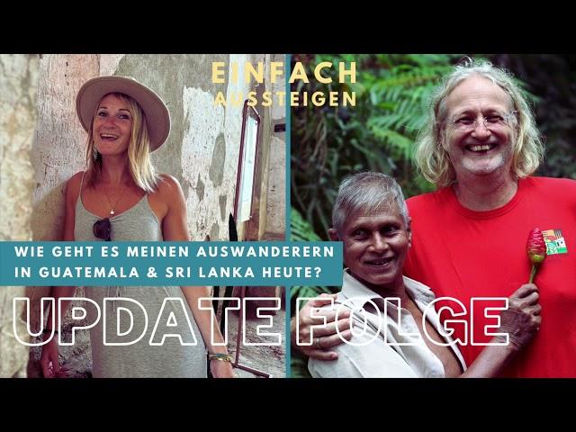 Große Veränderungen in Guatemala & tränenreiches Wiedersehen in Sri Lanka – Update Folge