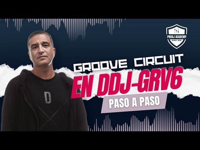 Manejo del AlphaTheta DDJ-GRV6  ⏩  Groove Circuit + Efectos