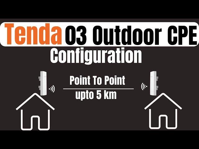 Tenda 03 Outdoor CPE | Tenda 03 Outdoor Point To Point Configuration | Tenda 03 P2P Setup