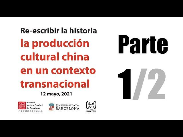 Parte 1 | Re-escribir la historia: la producción cultural china en un contexto transnacional