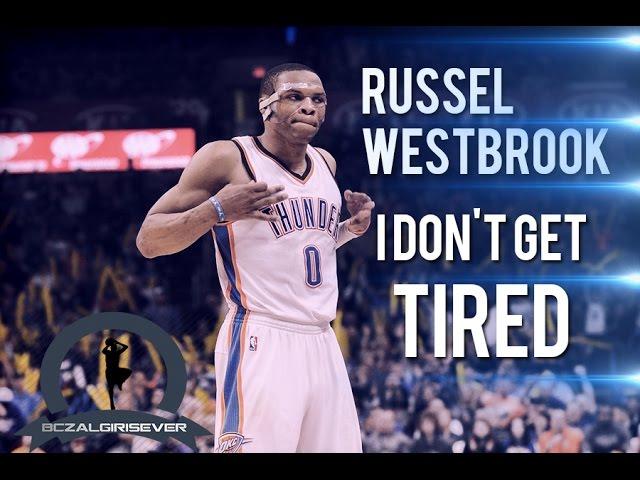 Russel Westbrook - I Don't Get Tired