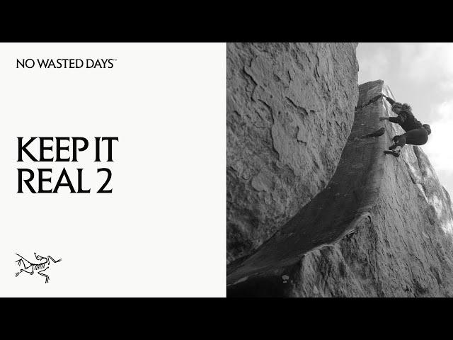 Keep It Real 2 | Catching Bouldering Vibes in Fontainebleau | Arc’teryx No Wasted Days