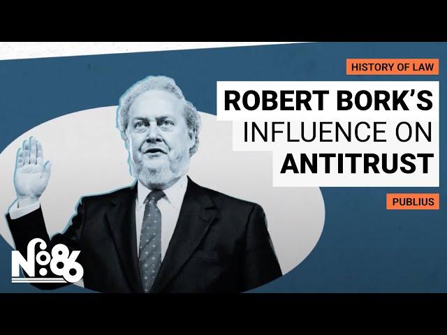 Robert Bork’s Influence on Antitrust