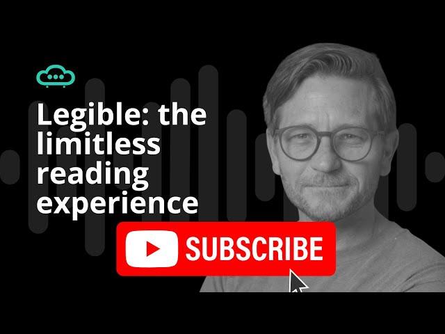 Legible is changing our reading experience - we speak with CEO Kaleeg Hainsworth | Feb 2024, Ep.104