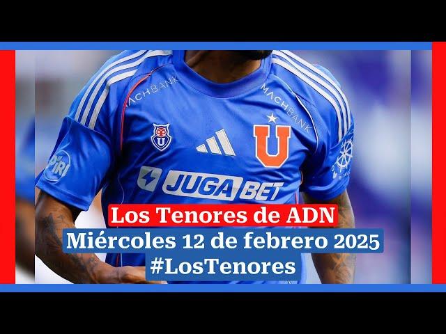  EN VIVO | #LosTenores al aire por ADN - miércoles, 12 de febrero de 2025