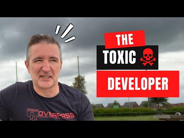 The Toxic Developer