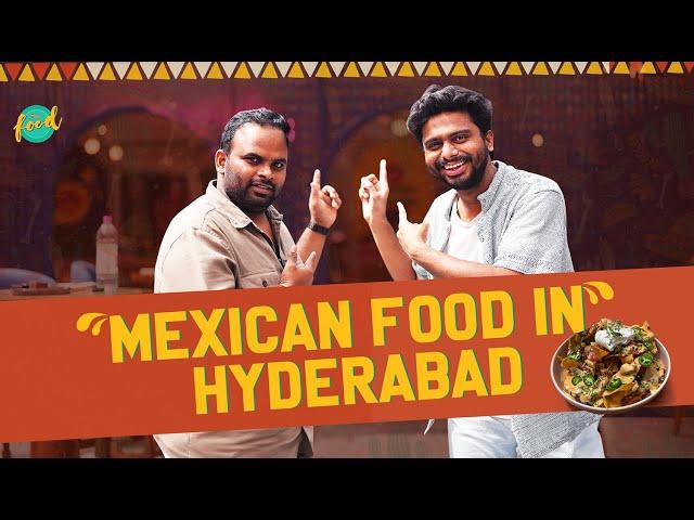 We Ate Mexican Food in Hyderabad | Other Country Foods in Hyderabad E07