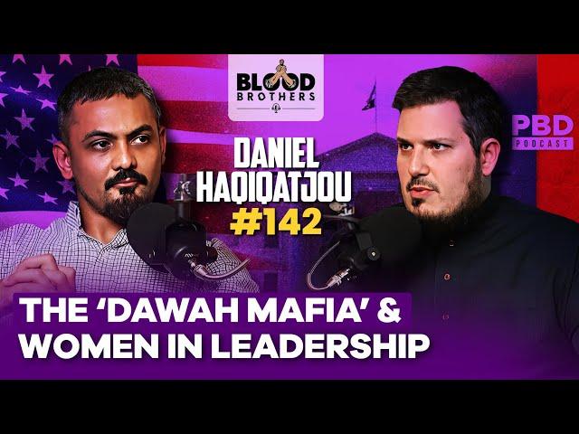 Daniel Haqiqatjou | The 'Dawah Mafia', Women in Leadership & Working Mums | BB #142