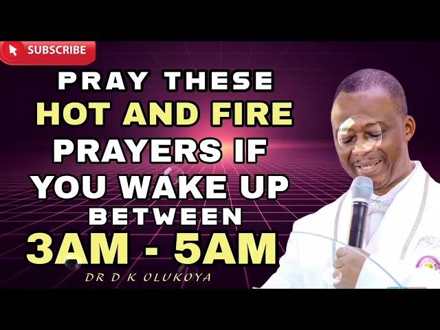 PRAY THESE HOT PRAYERS IF YOU WAKE UP BETWEEN 3AM - 5AM || DR D. K. OLUKOYA