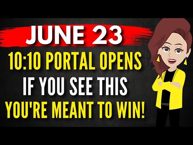 "JUNE 23 | 10:10 Portal Opens: If You See This, You're Meant to WIN!" Abraham Hicks 2025