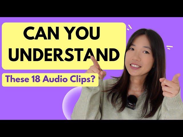 If you can understand these 18 audio clips, your Chinese is AMAZING!