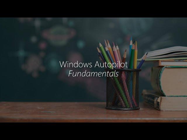 Module 6.4 - Windows Autopilot Fundamentals in Intune