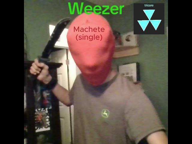 Machete, song by Weezer&Tricore (vid59)