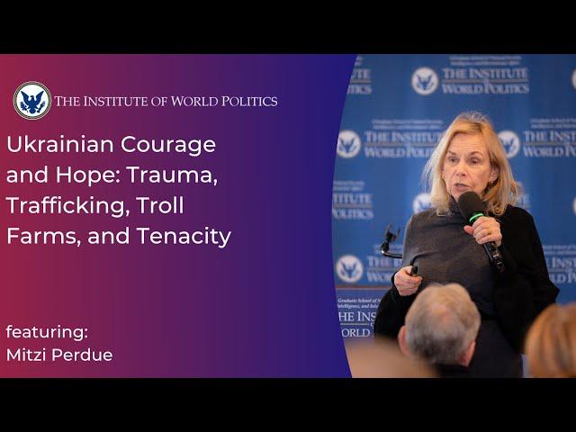 Ukrainian Courage and Hope: Trauma, Trafficking, Troll Farms, and Tenacity With Mitzi Perdue