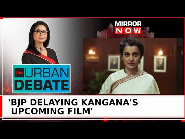 Kangana Ranaut's 'Emergency' Faces Delay, Film Stalled Due To Upcoming Polls? | The Urban Debate