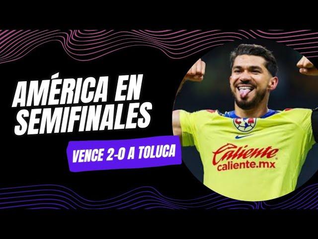 AMÉRICA EN SEMIFINALES VENCE 2-0 A TOLUCA Autogol de Ruiz y Gol de Henry Martin