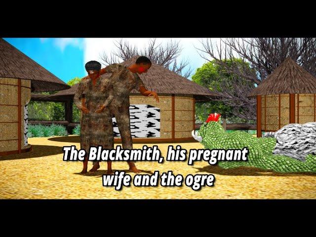 THE BLACKSMITH, HIS PREGNANT WIFE AND THE OGRE: Animated African Folktale