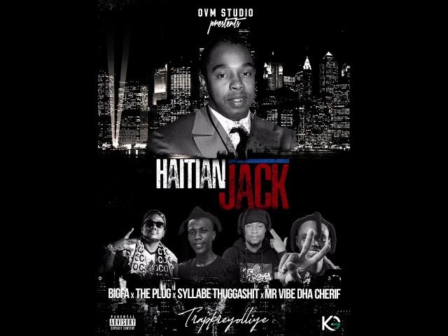 Haitian Jack - Bigfa, The Plug, Syllabe thuggashit & Mr Vibe