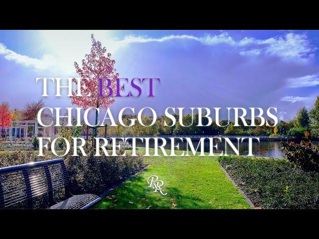 The Top 6 Best Chicago Suburbs For Retirement