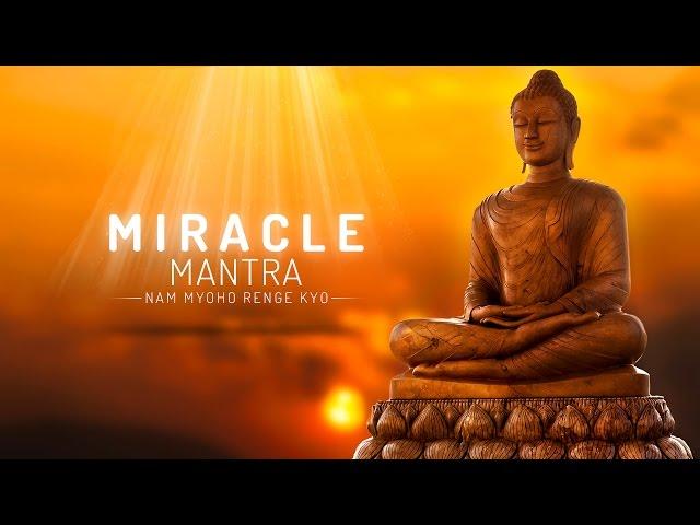 MIRACLE MANTRA - NAM MYOHO RENGE KYO