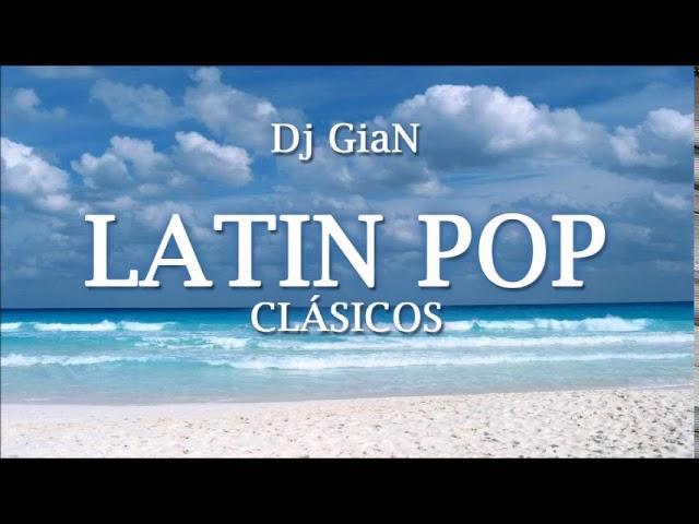 dj gian - latin pop clasicos mix 5 (mana, luis miguel, shakira, thalia, chayanne)