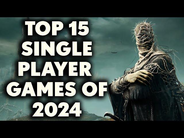 Top 15 Single Player Games of 2024 YOU NEED TO PLAY [First Half]