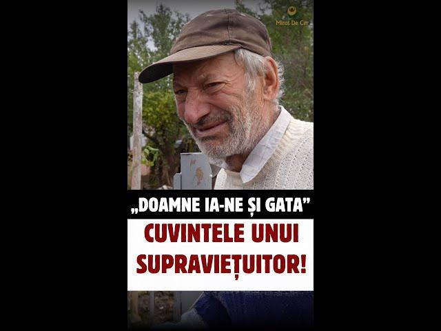 "Doamne ia-ne și gata..."  -  Cuvintele unui supraviețuitor