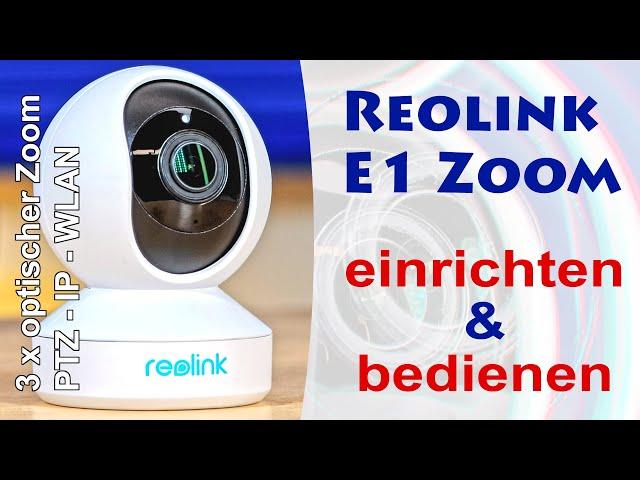 WLAN Überwachungskamera einrichten - Reolink E1 Zoom IP Kamera über die Reolink App einrichten #2/2