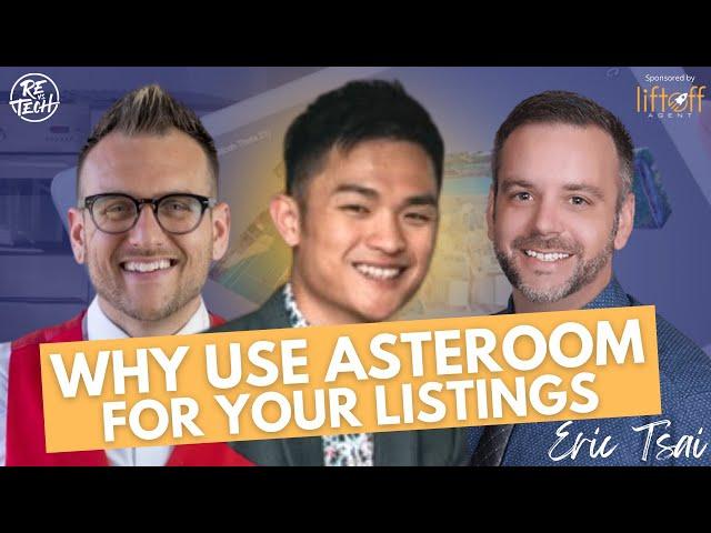 ERIC TSAI | WHY USE ASTEROOM FOR YOUR LISTINGS | RE vs Tech | Episode #124