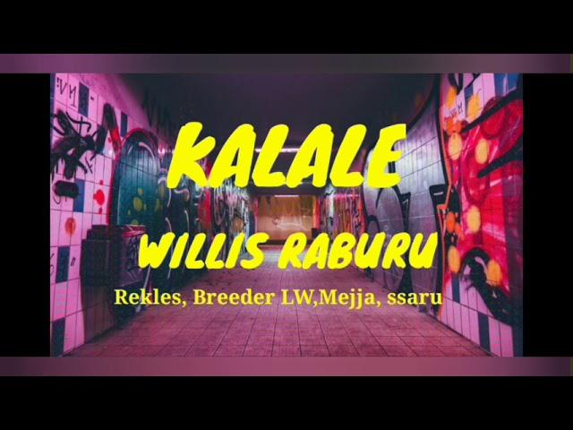 Kalale lyrics – Willis raburu, rekles, breeder LW,Mejja, Ssaru