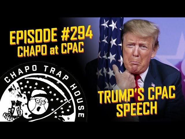 Trump's CPAC Speech | Chapo Trap House | Episode 294 CLIP