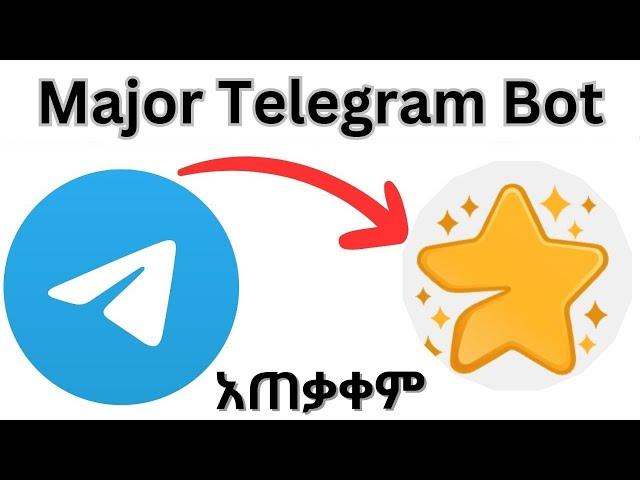 አዲሱ የ Telegram major bot እንዴት መስራት እንችላለን | Telegram | make money online in ethiopia